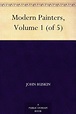 Modern Painters, Volume 1 (of 5) - Kindle edition by Ruskin, John. Arts ...