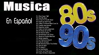 Las Mejores Canciones De Los 80 90 En Espanol - Canciones Exitosas De ...