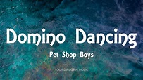 Pet Shop Boys - Domino Dancing (Lyrics) - YouTube