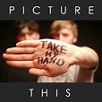 Picture This – Take My Hand Lyrics | Genius Lyrics