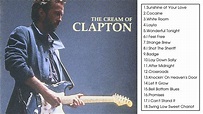 Eric Clapton - The Cream of Clapton (Full Album 1987) - YouTube