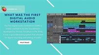 Exploring What Was the First Digital Audio Workstation (DAW)