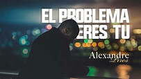 Alexandre Pires - El Problema Eres Tu (Official Video) - YouTube