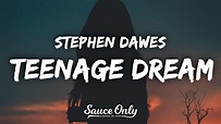 Stephen Dawes - teenage dream (Lyrics) - YouTube