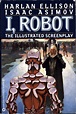 I, Robot / The Illustrated Screenplay by Ellison, Harlan / Isaac Asimov ...