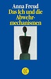 Das Ich und die Abwehrmechanismen von Anna Freud - Taschenbuch - buecher.de