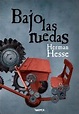 Bajo las ruedas - Hermann Hesse (Resumen completo, análisis y reseña ...