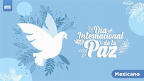 Día Internacional de la Paz - 21 de septiembre de 2021... - El Mexicano