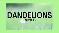Dandelions (LYRICS) - Ruth B - YouTube
