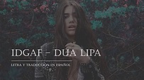 IDGAF - Dua Lipa (Letra y Traducción al Español) - YouTube