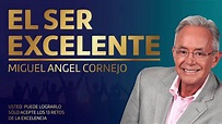 EL SER EXCELENTE Miguel Ángel Cornejo Conferencia - YouTube