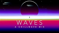 Waves - A Chillwave Mix | Synthwave, Relaxing music, Art music