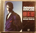 Dennis Rowland - Now Dig This! A Vocal Celebration of Miles Davis (1997 ...