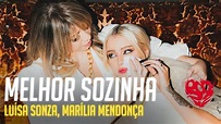Marília Mendonça, Luísa Sonza - Melhor Sozinha (Letra/Lyrics) - YouTube