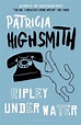 Ripley Under Water by Patricia Highsmith, Paperback, 9781408813171 ...