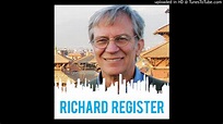 Richard Register: Eco Cities and Our Future - Vertical City Podcast #05 ...