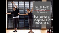 Ballet Based Movement for seniors, beginners and returners. Basic ...