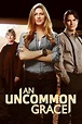 An Uncommon Grace (2017) - Posters — The Movie Database (TMDb)
