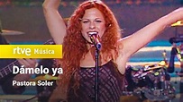 Pastora Soler - "Dámelo ya" (1999) - YouTube