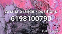 Ariana Grande - positions Roblox ID - Roblox music codes