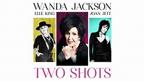 Wanda Jackson - Two Shots (Audio) ft. Elle King, Joan Jett - YouTube