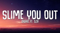 Drake - Slime You Out (Lyrics) ft. SZA - YouTube