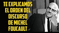 MICHEL FOUCAULT Y EL ORDEN DEL DISCURSO - YouTube