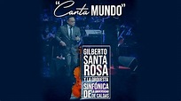 Gilberto Santa Rosa & Orquesta Sinfonica de Caldas - Canta Mundo (New ...