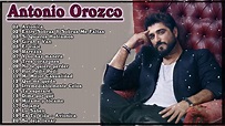 Antonio Orozco Sus Grandes Exitos 2021 || Las Mejores Canciones De ...