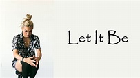 Hayley Kiyoko - Let It Be [Lyrics] - YouTube