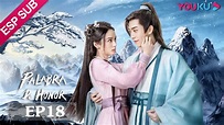 ESPSUB [Palabra de Honor] EP18 | Drama de Wuxia con Traje Antiguo ...