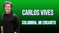 Carlos Vives - Colombia, Mi Encanto - (Letra oficial) - YouTube