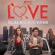 Soundtrack for Netflix’s ‘Love’ Announced | Film Music Reporter