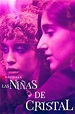 Las Niñas de Cristal Netflix Película 2022 | Somosseries