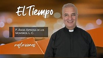 El Tiempo - Padre Ángel Espinosa de los Monteros - YouTube