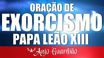 ORAÇÃO DE EXORCISMO DO PAPA LEÃO XIII - YouTube