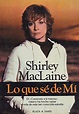Lo que se de mi / Shirley Maclaine : traducción de Ana Mª de la Fuente ...