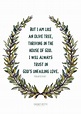 "But I am like an olive tree, thriving in the house of God. I will ...