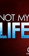 Not My Life (TV Movie 2006) - IMDb