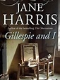 Gillespie and I by Jane Harris: review