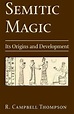 Semitic Magic: Its Origins and Development by Reginald Campbell ...