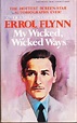 My Wicked Wicked Ways by Errol Flynn, First Edition - AbeBooks
