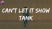Tank - Can't Let It Show (Lyrics) | Oh, darling - YouTube