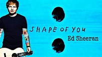 Ed Sheeran shape of you official - YouTube