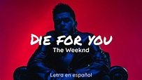 The Weeknd - Die For You [Letra en español] - YouTube