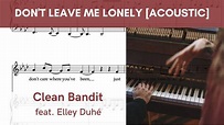 Don't Leave Me Lonely [Acoustic], Clean Bandit & Elley Duhé - Piano ...