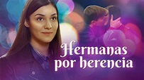 Hermanas por herencia - Pelicula completa en español - MRTV