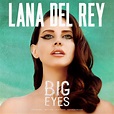 Lana Del Rey · Big Eyes | Fired Design