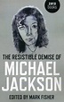 Resistible Demise Of Michael Jackson, Mark Fisher | 9781846943485 ...