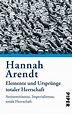 Elemente und Ursprünge totaler Herrschaft von Hannah Arendt als ...